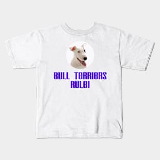 Bull Terriers Rule! Kids T-Shirt